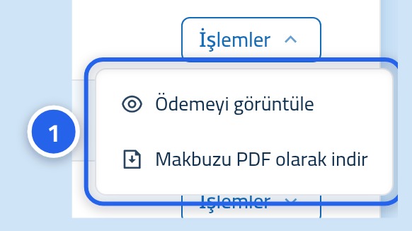 Bir ödeme satırının açık işlemler menüsü; Ödemeyi görüntüle ve Makbuzu PDF olarak indir görünüyor, üzerinde 1 numarası var.